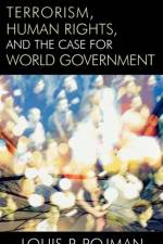 Terrorism, Human Rights, and the Case for World Government af Louis P. Pojman