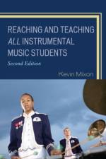 Reaching and Teaching All Instrumental Music Students af Kevin Mixon