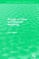 Entropy in Urban and Regional Modelling (Routledge Revivals) af Alan (University College London Wilson