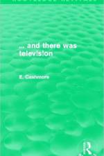 ... and there was television (Routledge Revivals) af E. (Ashton University Cashmore
