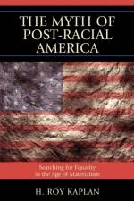 The Myth of Post-Racial America af H. Roy Kaplan