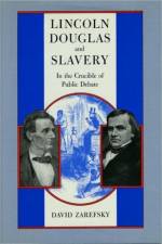 Lincoln, Douglas, and Slavery af David Zarefsky