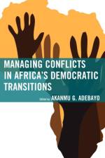 Managing Conflicts in Africa's Democratic Transitions af Akanmu G. Adebayo