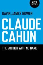 Claude Cahun – The Soldier with No Name af Gavin James Bower