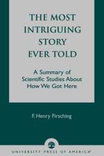 The Most Intriguing Story Ever Told af Henry F. Firsching