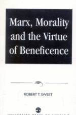 Marx, Morality and the Virtue of Beneficence af Robert T. Sweet