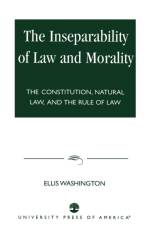The Inseparability of Law and Morality af Ellis Washington