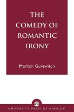The Comedy of Romantic Irony af Morton Gurewitch