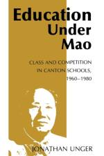Education Under Mao af Jonathan Unger