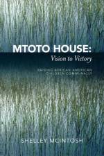 Mtoto House: Vision to Victory af Shelley McIntosh