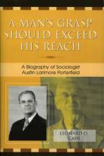 A Man's Grasp Should Exceed His Reach af Leonard D. Cain