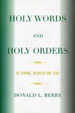 Holy Words and Holy Orders af Donald L. Berry