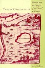 Tender Geographies af Joan (University of Pennsylvania) DeJean