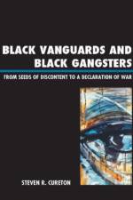 Black Vanguards and Black Gangsters af Steven R. Cureton