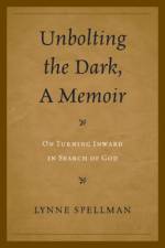 Unbolting the Dark, A Memoir af Lynne Spellman