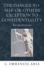 The Danger-to-Self-or-Others Exception to Confidentiality af C. Emmanuel Ahia