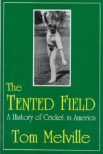 Tented Field a History of Cricket af Melville