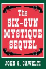 Six-Gun Mystique Sequel af John G. Cawelti