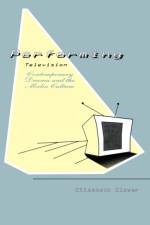 Performing Television af Elizabeth Klaver