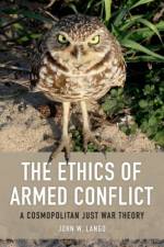 The Ethics of Armed Conflict af John W. Lango