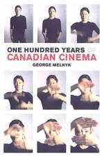 One Hundred Years of Canadian Cinema af George Melnyk