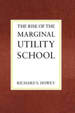 The Rise of the Marginal Utility School, 1870-1889 af Richard Howey