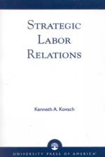 Strategic Labor Relations af Kenneth A. Kovach