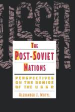 The Post-Soviet Nations af Alexander Motyl