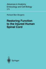 Restoring Function to the Injured Human Spinal Cord af Richard B. Borgens