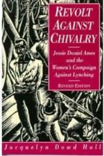 Revolt Against Chivalry af Jacquelyn Dowd Hall