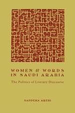 Women and Words in Saudi Arabia af Saddeka Arebi