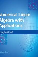 Numerical Linear Algebra with Applications af William (University of the Pacific Ford