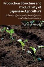 Production Structure and Productivity of Japanese Agriculture