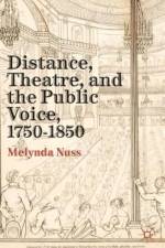 Distance, Theatre, and the Public Voice, 1750-1850 af M. Nuss