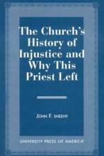 The Church's History of Injustice and Why this Priest Left af John F. Sheehy