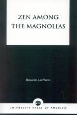 Zen Among the Magnolias af Benjamin Lee Wren