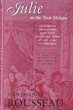 Julie, or the New Heloise - Letters of Two Lovers Who Live in a Small Town at the Foot of the Alps af Jean-Jacques Rousseau
