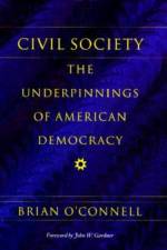 Civil Society - The Underpinnings of American Democracy af Brian O`connell