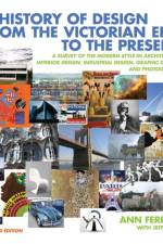 A History of Design from the Victorian Era to the Present af Ann Ferebee