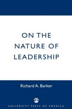 On the Nature of Leadership af Richard A. Barker
