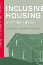 Inclusive Housing: A Pattern Book af Center for Inclusive Design and Environmental Access