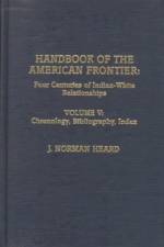 Handbook of the American Frontier, Vol. V: Chronology, Bibliography, Index af Norman J. Heard