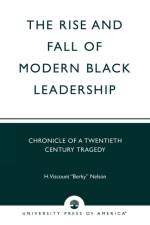 The Rise and Fall of Modern Black Leadership af H. Viscount 'Berky' Nelson