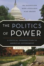 The Politics of Power af Ira (Columbia University) Katznelson