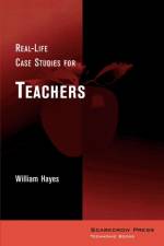 Real-Life Case Studies for Teachers af William Hayes