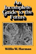 An Incomplete Guide to the Future af Willis Harman