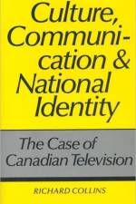 Culture, Communication and National Identity af Richard Collins
