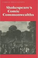 Shakespeare's Comic Commonwealths af Camille Wells Slights