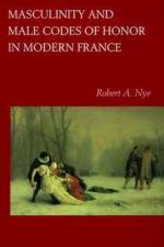 Masculinity and Male Codes of Honor in Modern France af Robert A. Nye