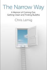 Narrow Way, The – A Memoir Of Coming Out, Getting Clean and Finding Buddha af Chris Lemig
